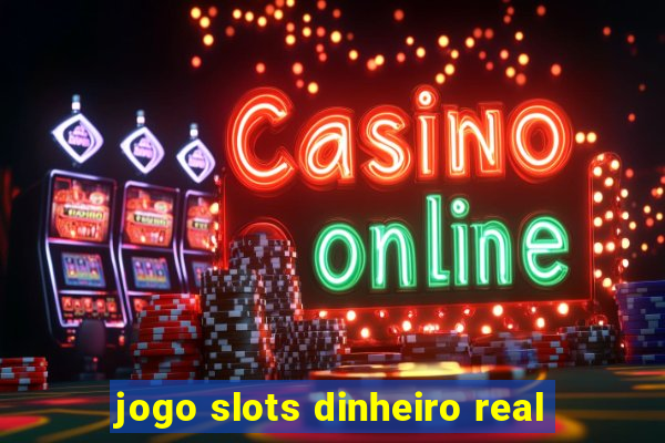 jogo slots dinheiro real