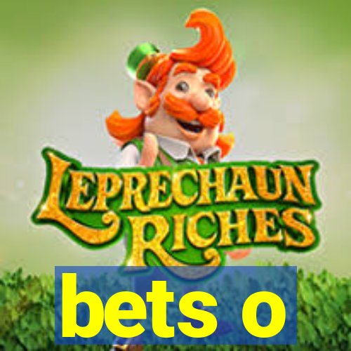 bets o