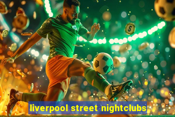 liverpool street nightclubs