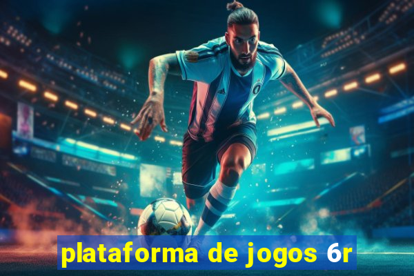 plataforma de jogos 6r