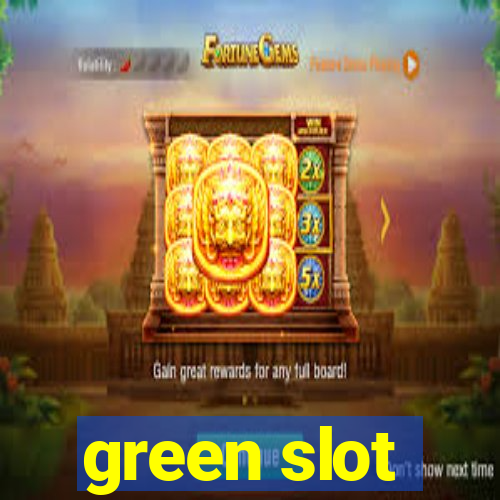 green slot