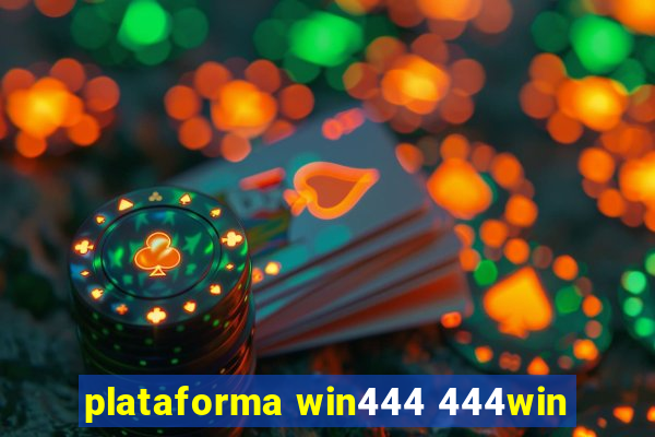 plataforma win444 444win