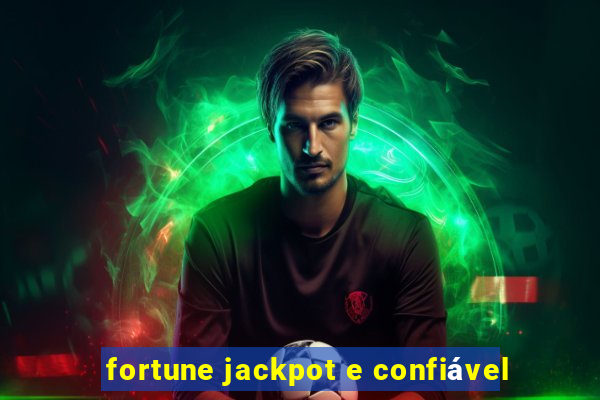 fortune jackpot e confiável