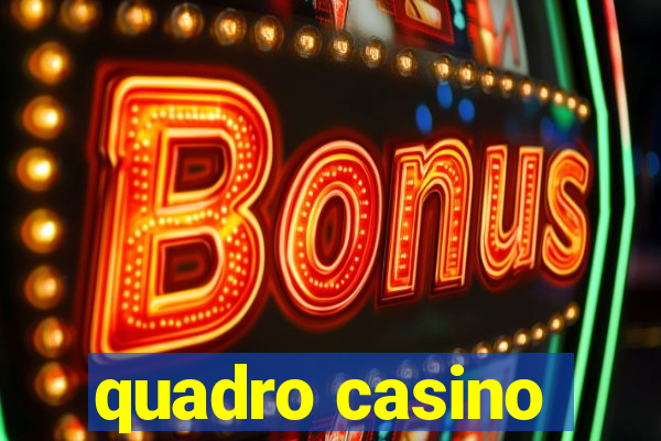 quadro casino