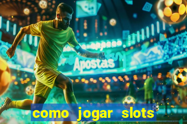 como jogar slots sem perder