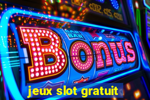 jeux slot gratuit