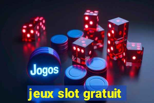 jeux slot gratuit