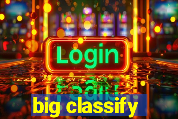 big classify