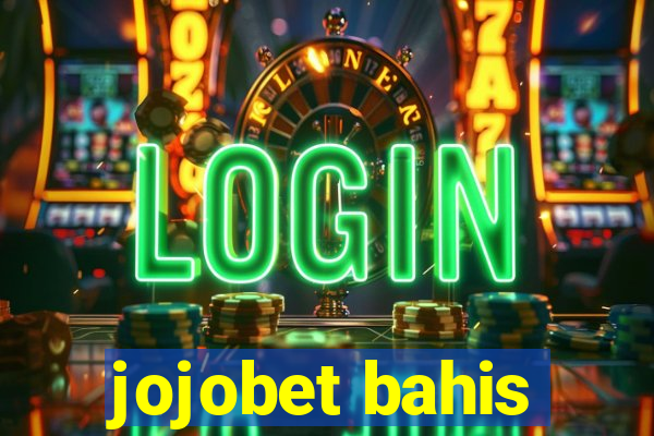 jojobet bahis