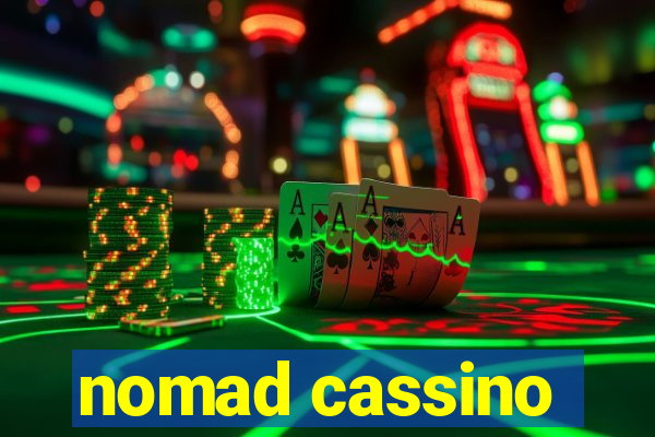 nomad cassino