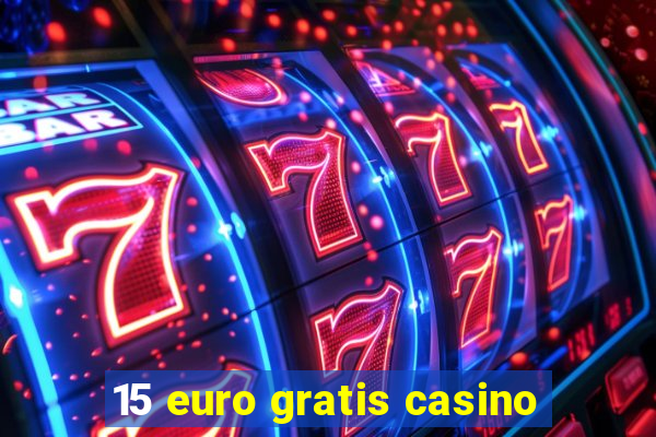 15 euro gratis casino