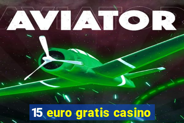 15 euro gratis casino