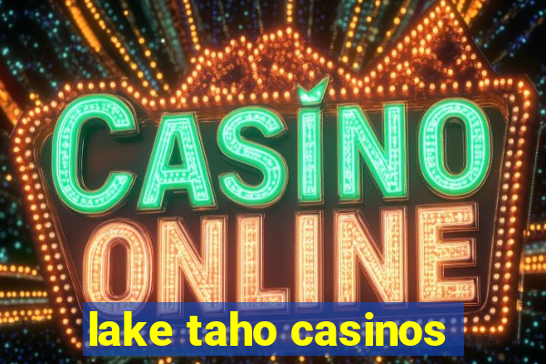 lake taho casinos