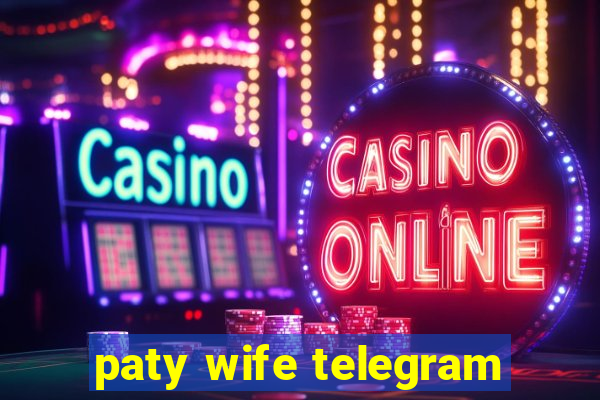 paty wife telegram