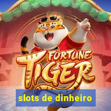 slots de dinheiro