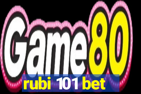 rubi 101 bet