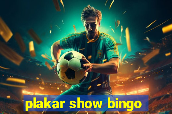 plakar show bingo