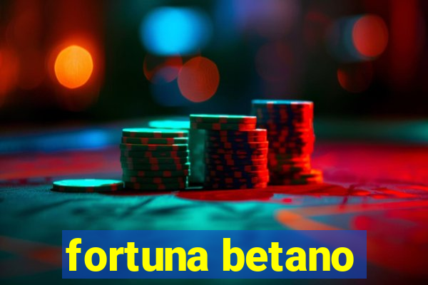 fortuna betano