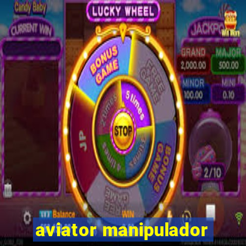 aviator manipulador