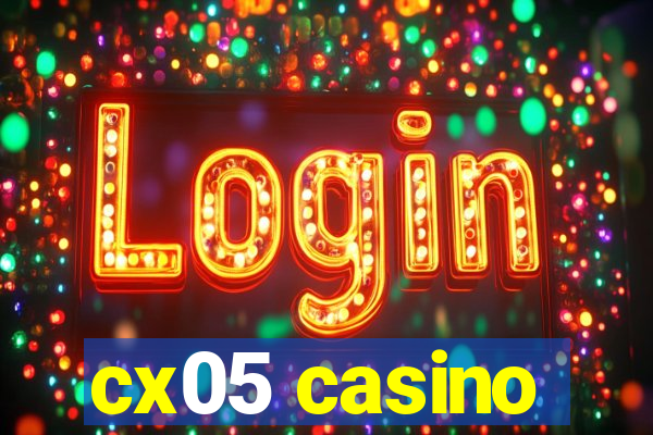 cx05 casino