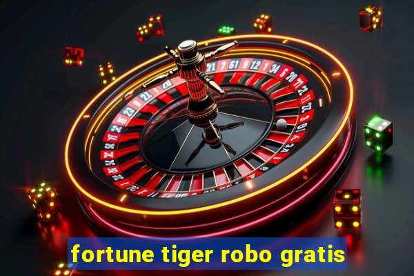 fortune tiger robo gratis