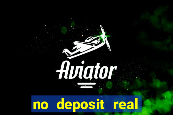 no deposit real cash casino