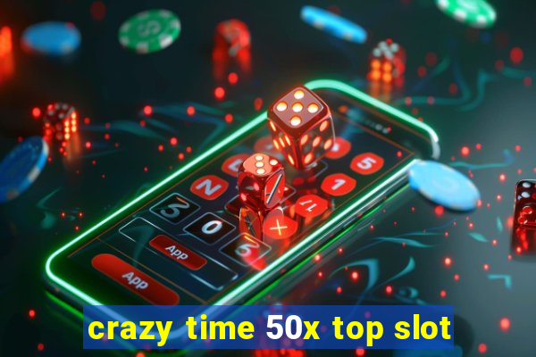 crazy time 50x top slot