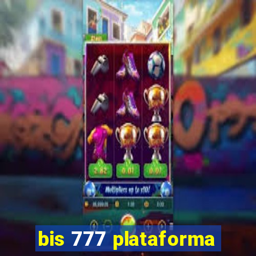 bis 777 plataforma