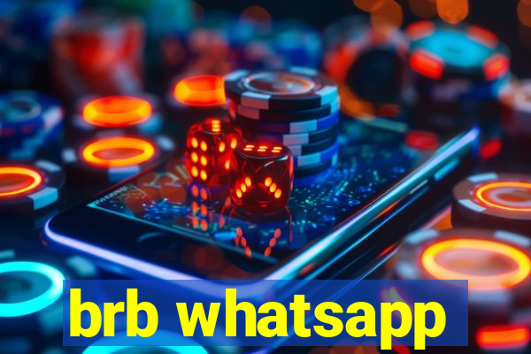 brb whatsapp