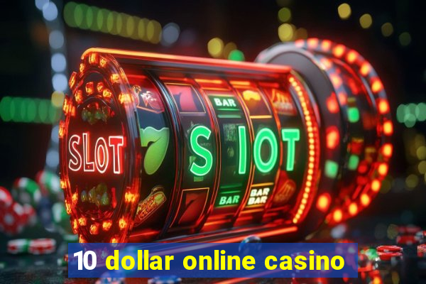 10 dollar online casino