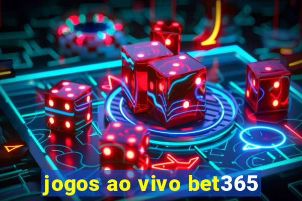 jogos ao vivo bet365