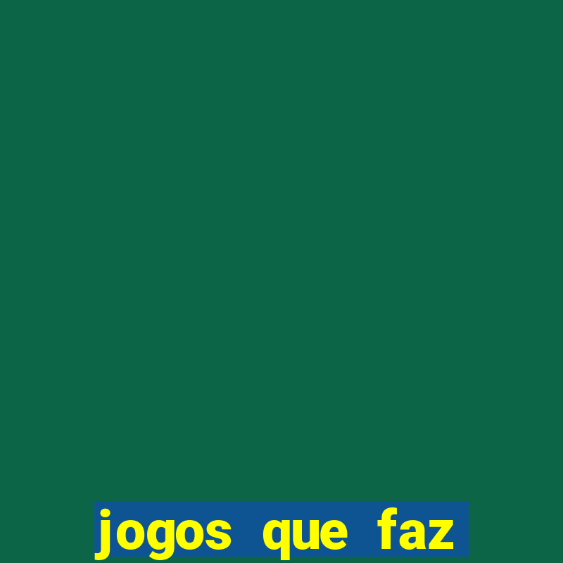 jogos que faz ganhar dinheiro