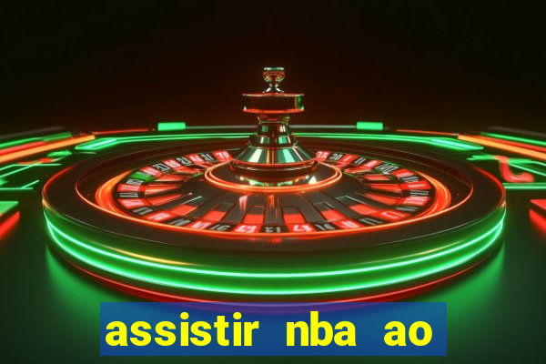 assistir nba ao vivo multicanais