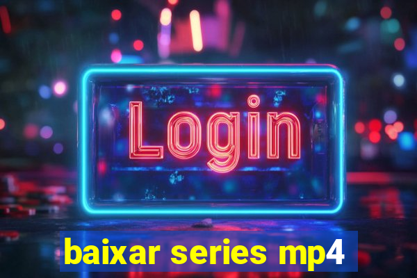 baixar series mp4