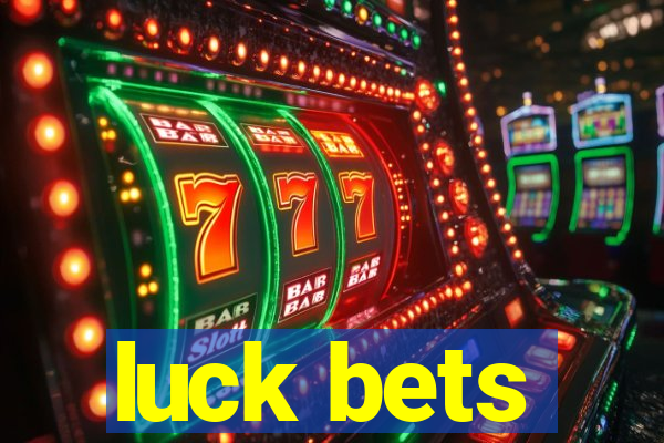 luck bets