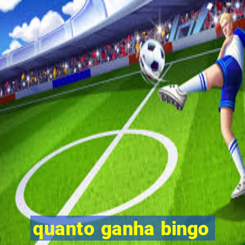 quanto ganha bingo