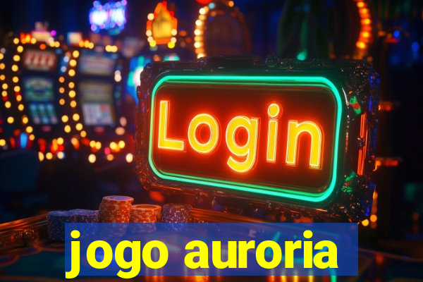 jogo auroria