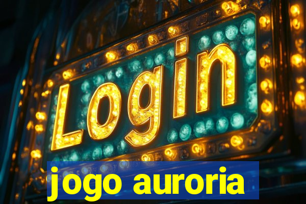 jogo auroria