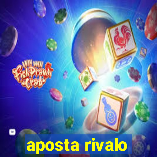 aposta rivalo