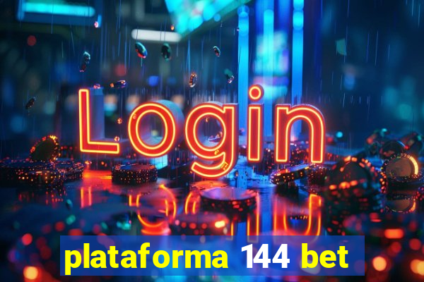 plataforma 144 bet