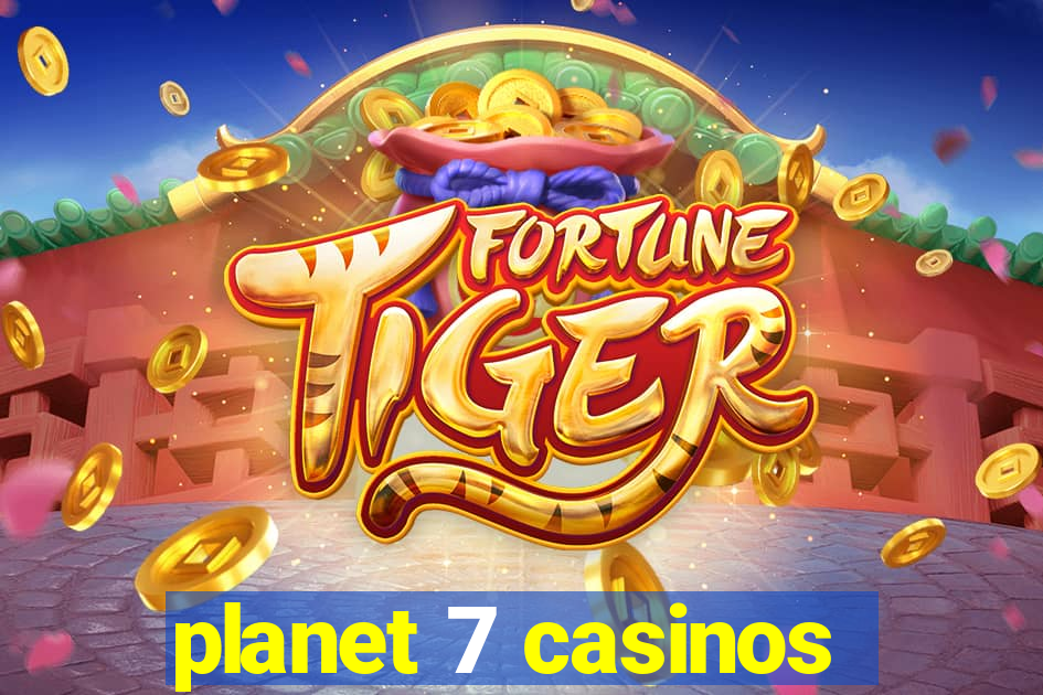 planet 7 casinos