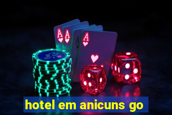 hotel em anicuns go