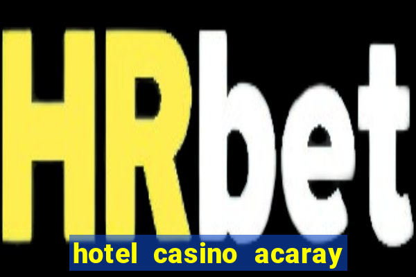 hotel casino acaray ciudad del este paraguai