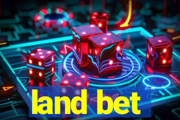 land bet