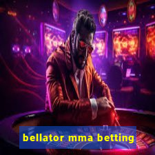 bellator mma betting