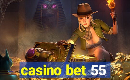 casino bet 55