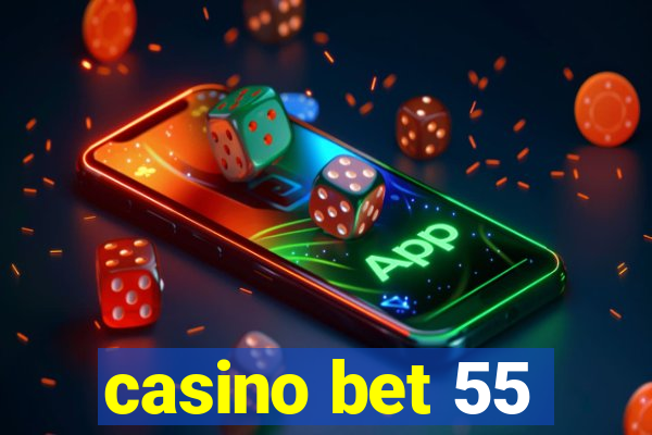 casino bet 55