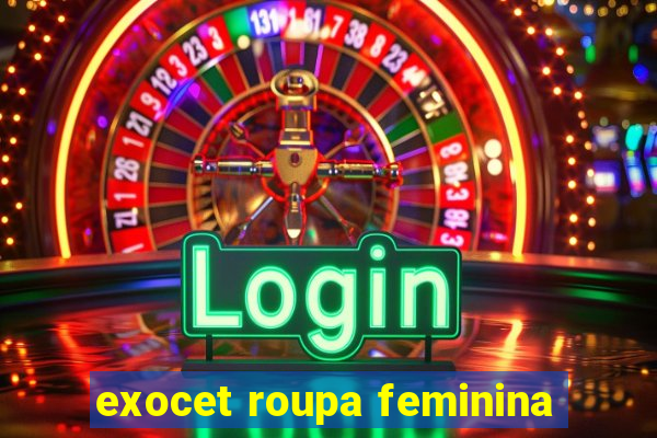 exocet roupa feminina