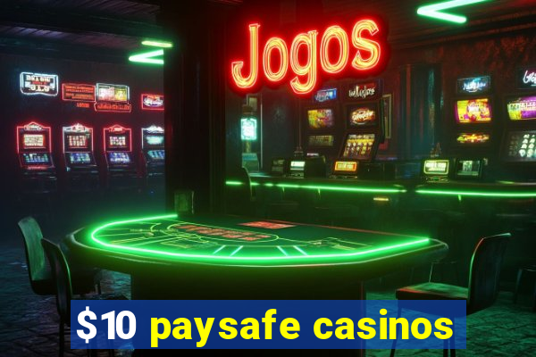 $10 paysafe casinos