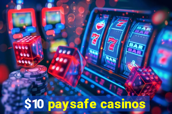 $10 paysafe casinos